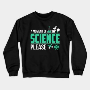 a moment of science Crewneck Sweatshirt